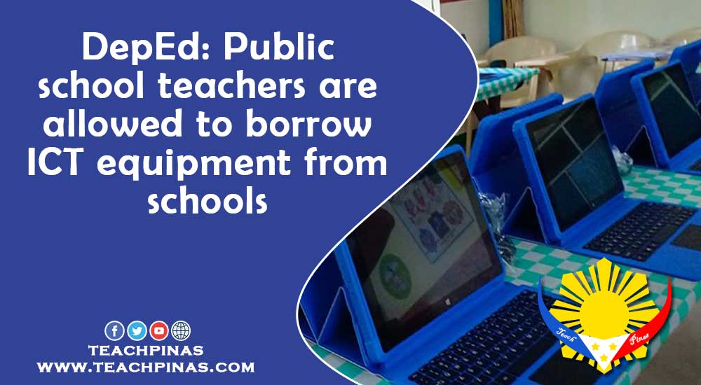 DepEd: Public School Teachers Are Allowed To Borrow ICT Equipment From ...